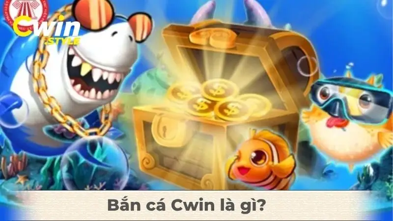 Bắn cá Cwin là gì?