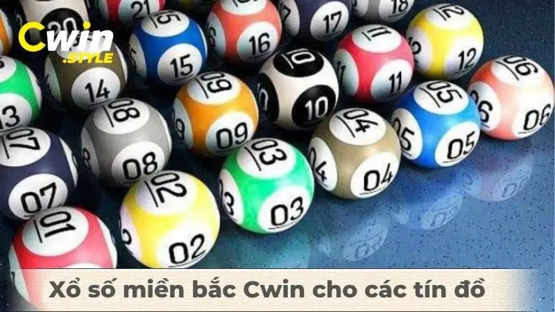 Một vài thông tin cơ bản về Xổ số miền bắc Cwin cho các tín đồ